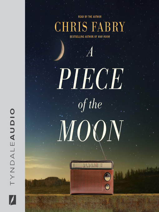 Title details for A Piece of the Moon by Chris Fabry - Available